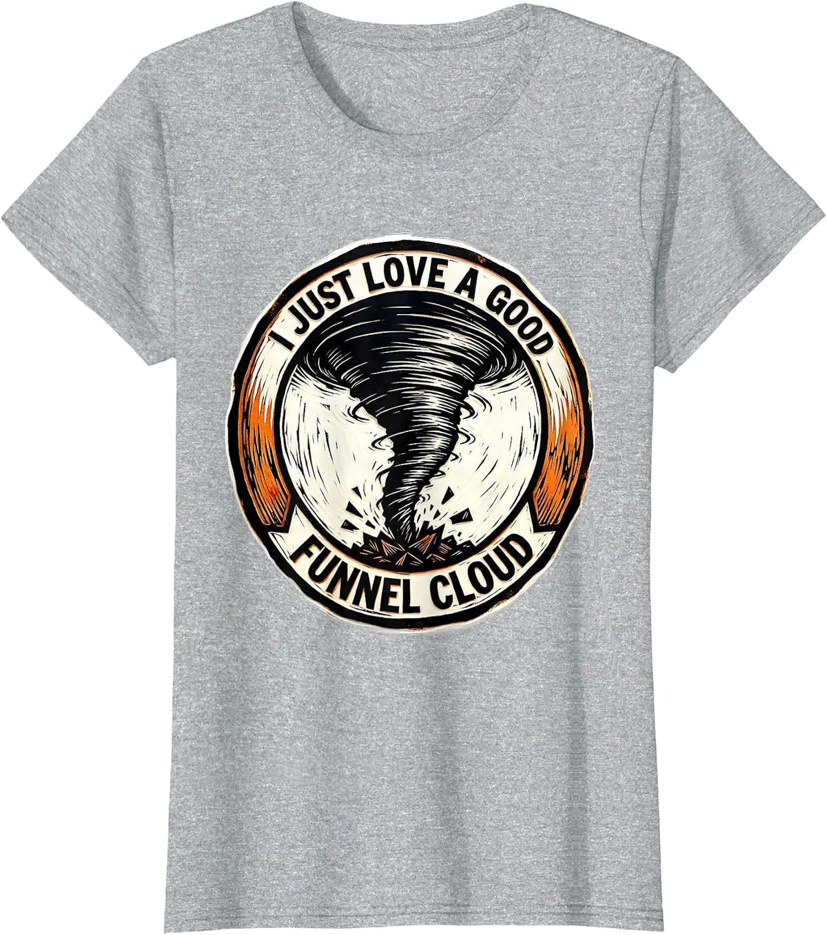 I Just Love A Good Funnel Cloud Funny Storm Chaser Tornado T-Shirt - Heather Grey