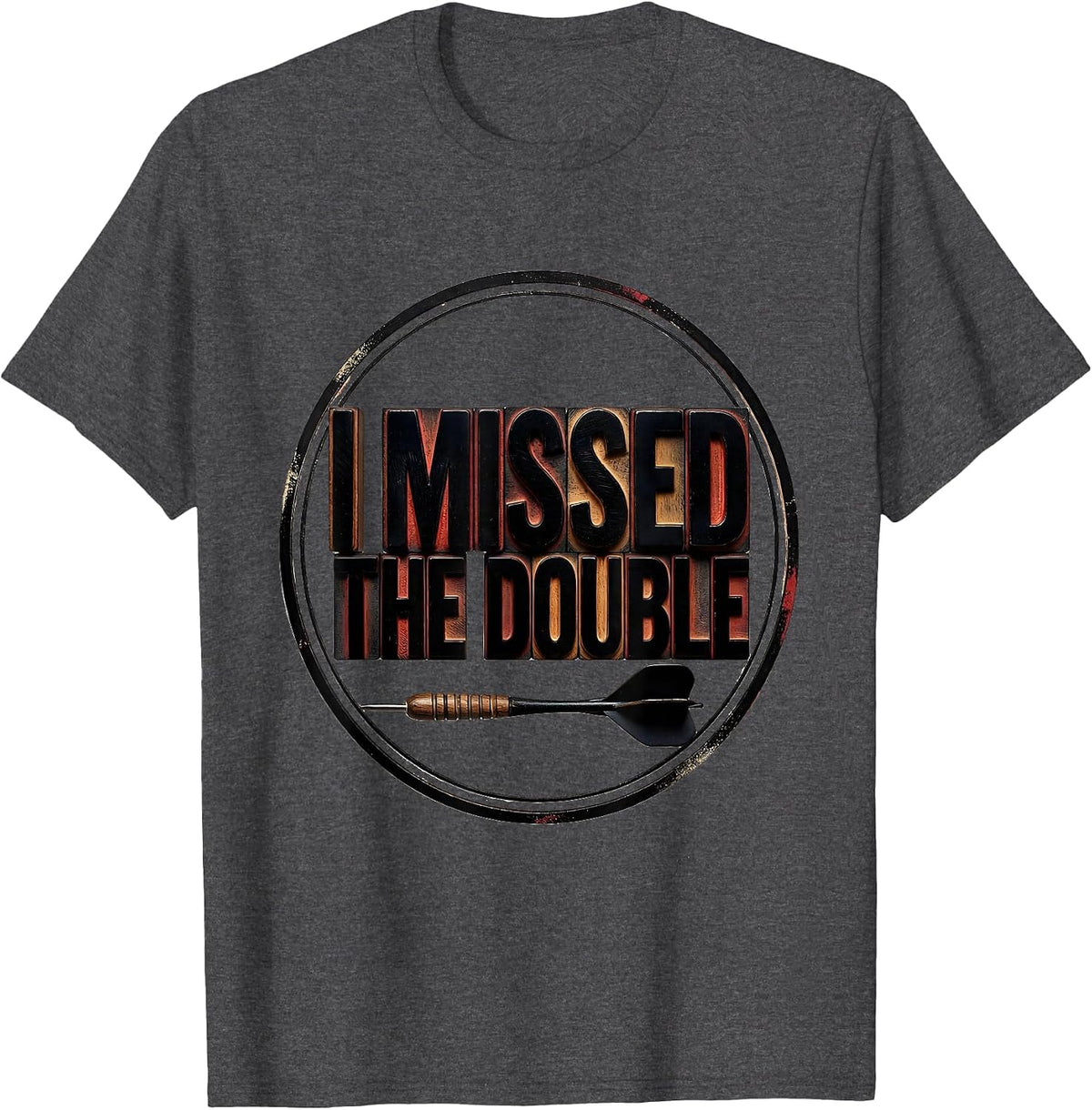 I Missed The Double Funny Dart Player Beer League Humor T-Shirt - Dark Heather Grey
