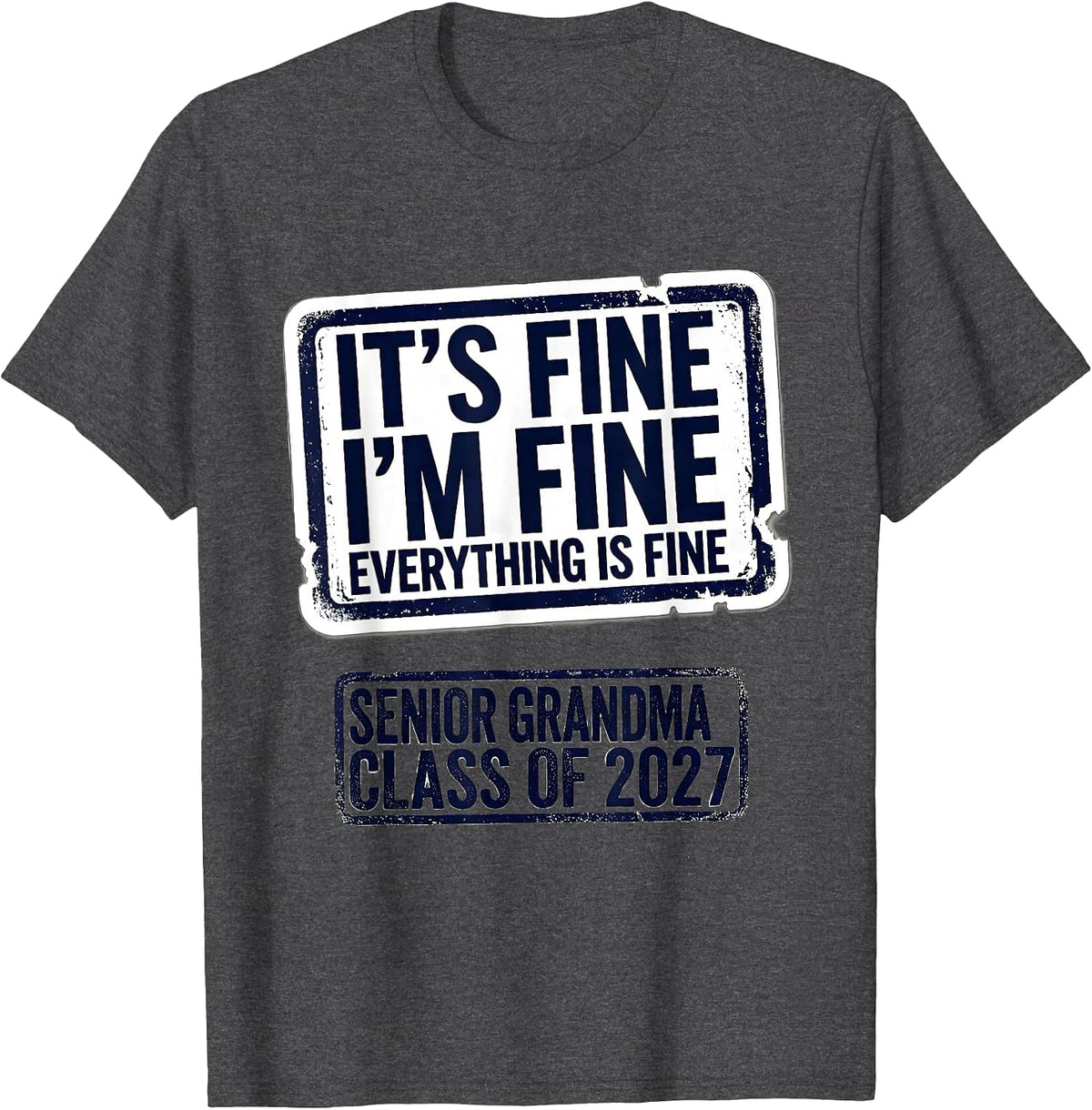 It's Fine I'm Fine Senior Grandma Class Of 2027 T-Shirt - Dark Heather Grey