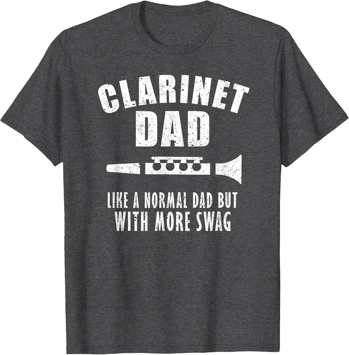 Marching School Band Clarinet Dad Funny T-Shirt - Dark Heather Grey