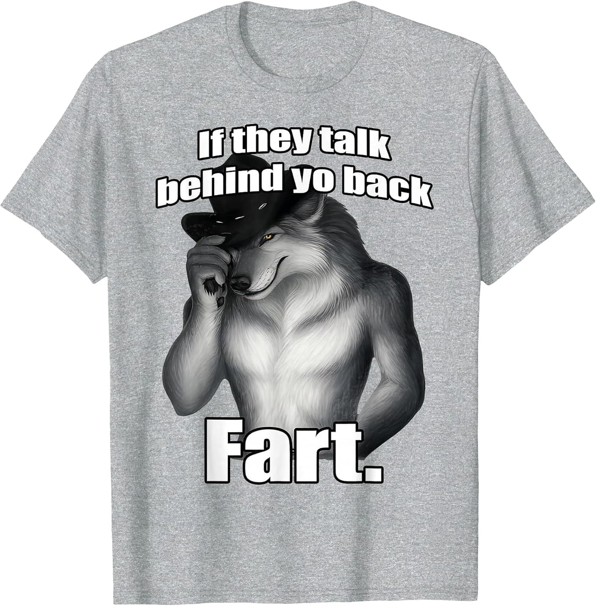 If They Talk Behind Your Back Fart Funny Cat Meme Men Women T-Shirt - Heather Grey
