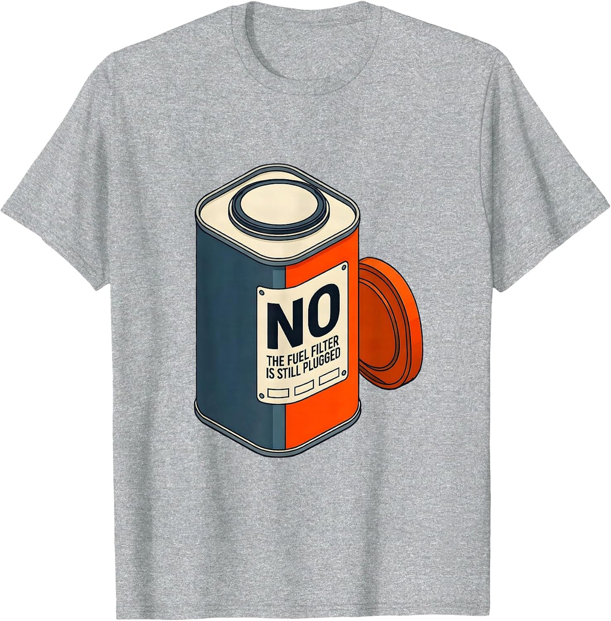 Men's No The Fuel Filter Is Still Plugged Funny Mechanic Garage T-Shirt - Heather Grey