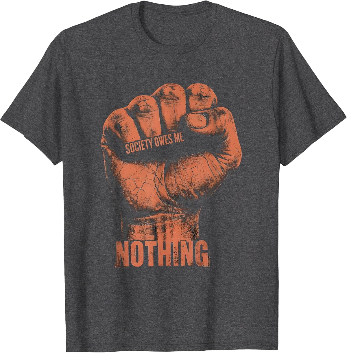 Society Owes Me Nothing Punk Attitude Design T-Shirt - Dark Heather Grey