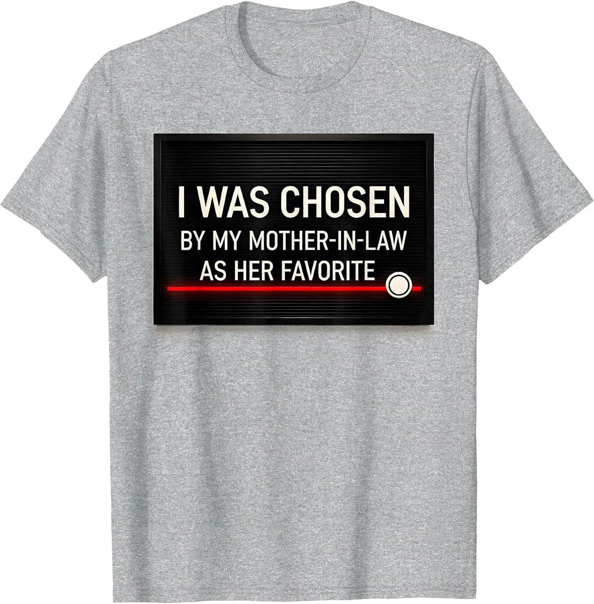 Men's I Was Chosen by My Mother-In-Law as Her Favorite Funny T-Shirt - Heather Grey