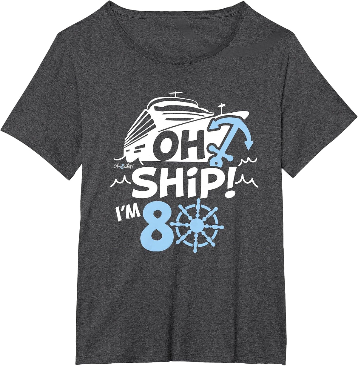 Oh Ship I'm 80-80th Birthday Cruise T-Shirt - Dark Heather Grey