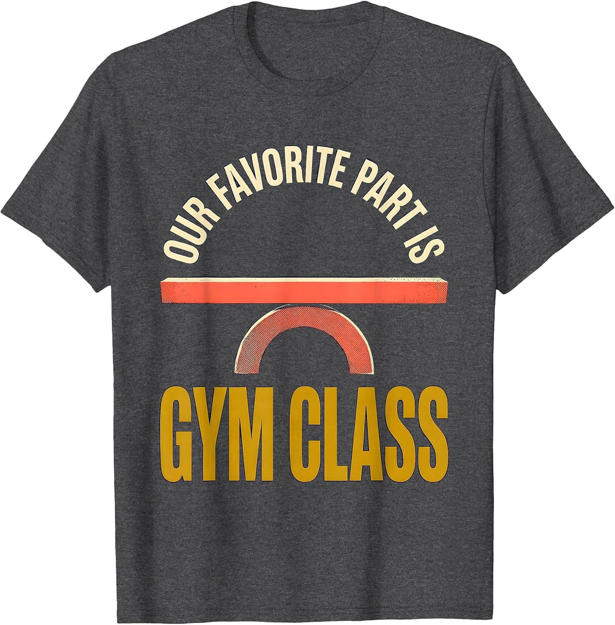 Men's Our Favorite Part Is Gym Class Funny PE Teacher Back T-Shirt - Dark Heather Grey