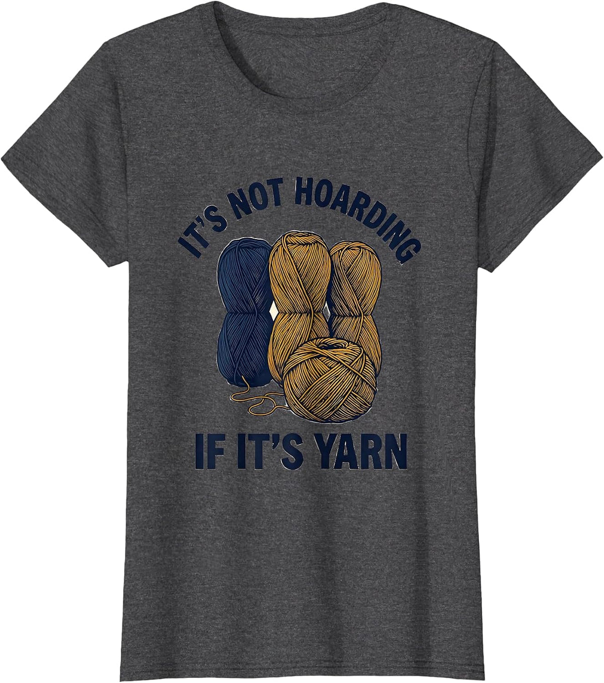 Women's It's Not Hoarding If It's Yarn Funny Yarn Lover Knitting T-Shirt - Dark Heather Grey