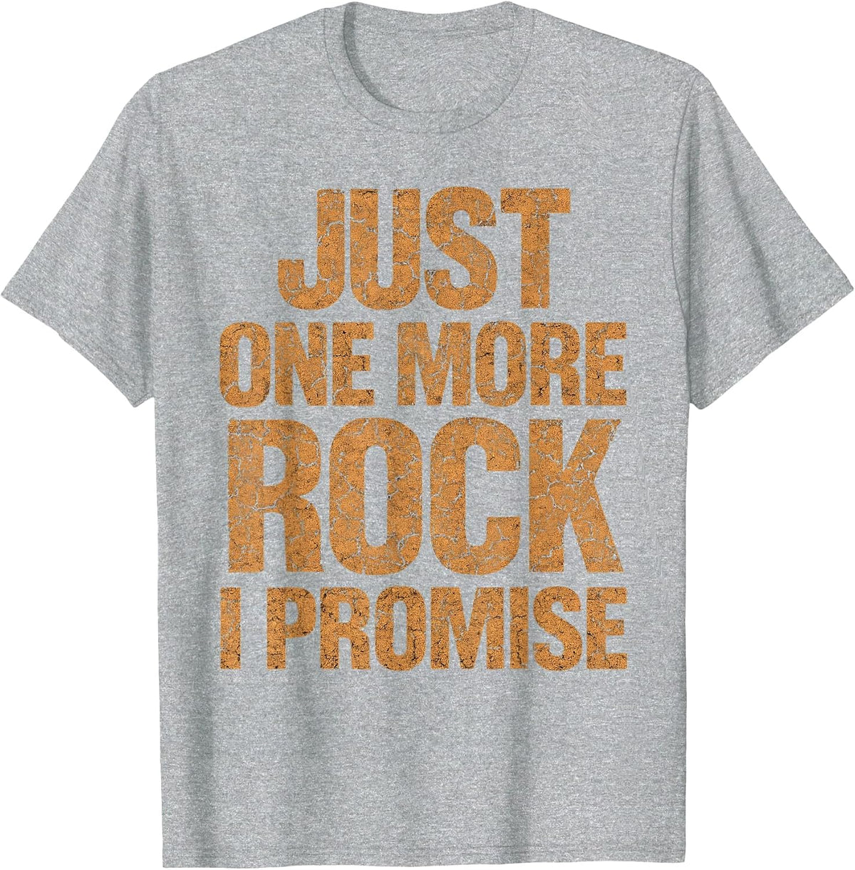 Just One More Rock I Promise Geologist Stone Collector Funny T-Shirt - Heather Grey