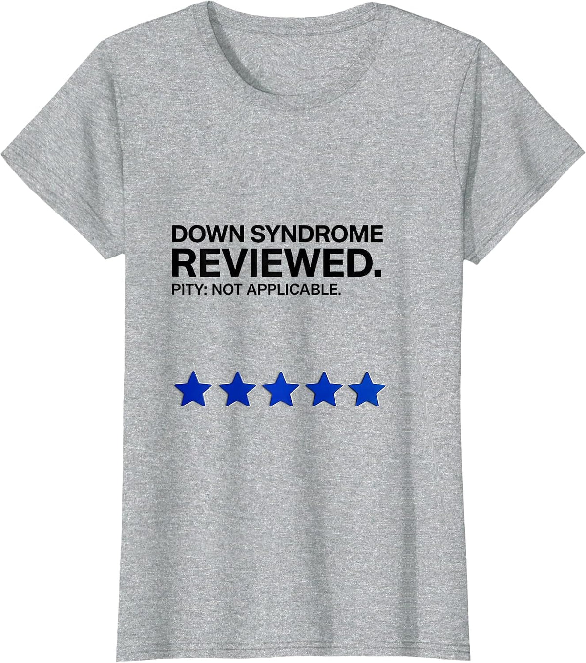 Down Syndrome Reviewed Pity Not Applicable Funny T-Shirt - Heather Grey