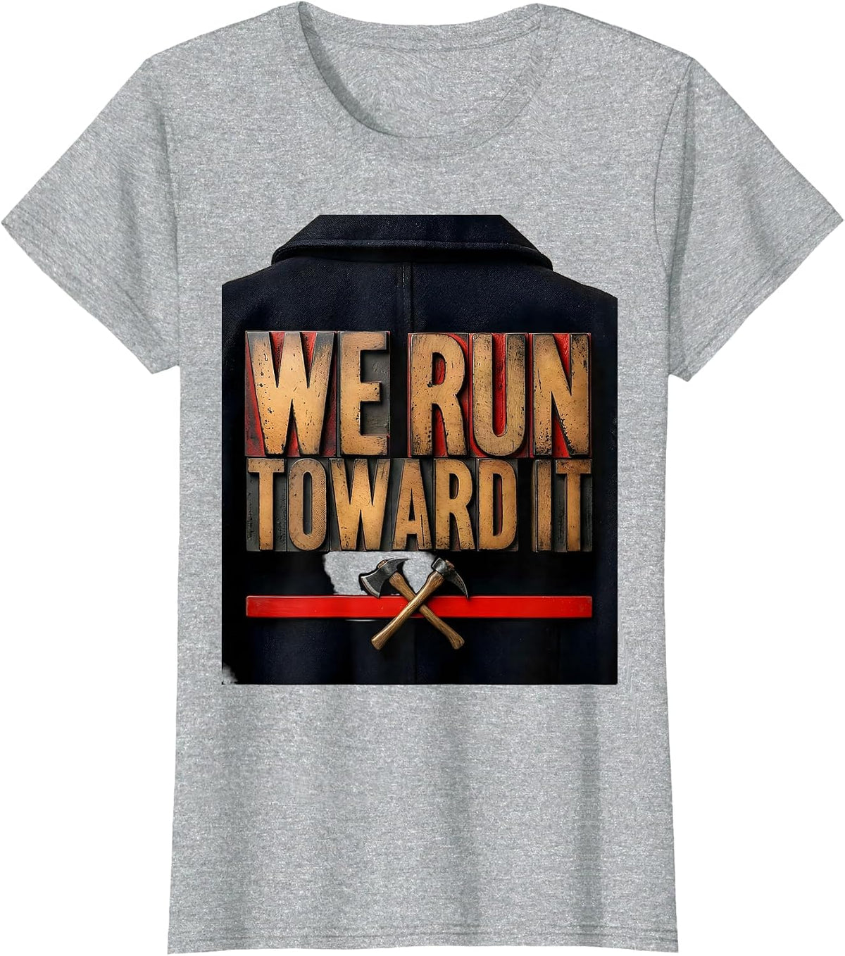 Women's WE RUN TOWARD IT Firefighter Tribute Thin Red Line Humor T-Shirt - Heather Grey