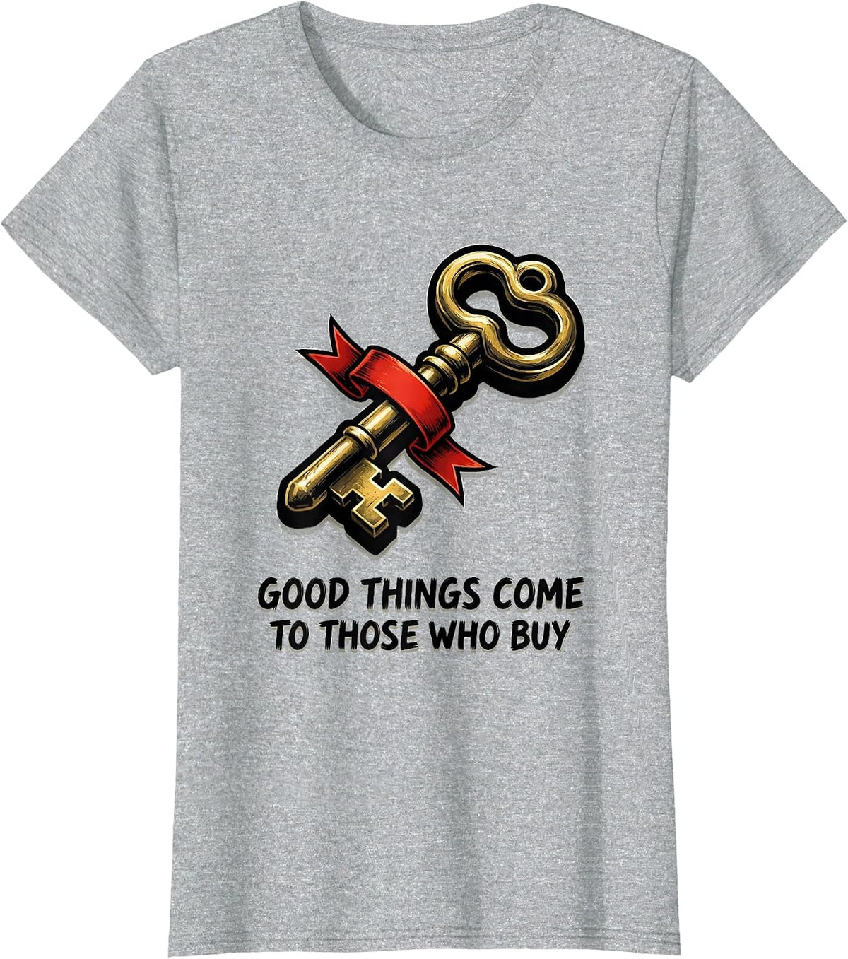 Good Things Come To Those Who Buy Funny Realtor Real Estate T-Shirt - Heather Grey