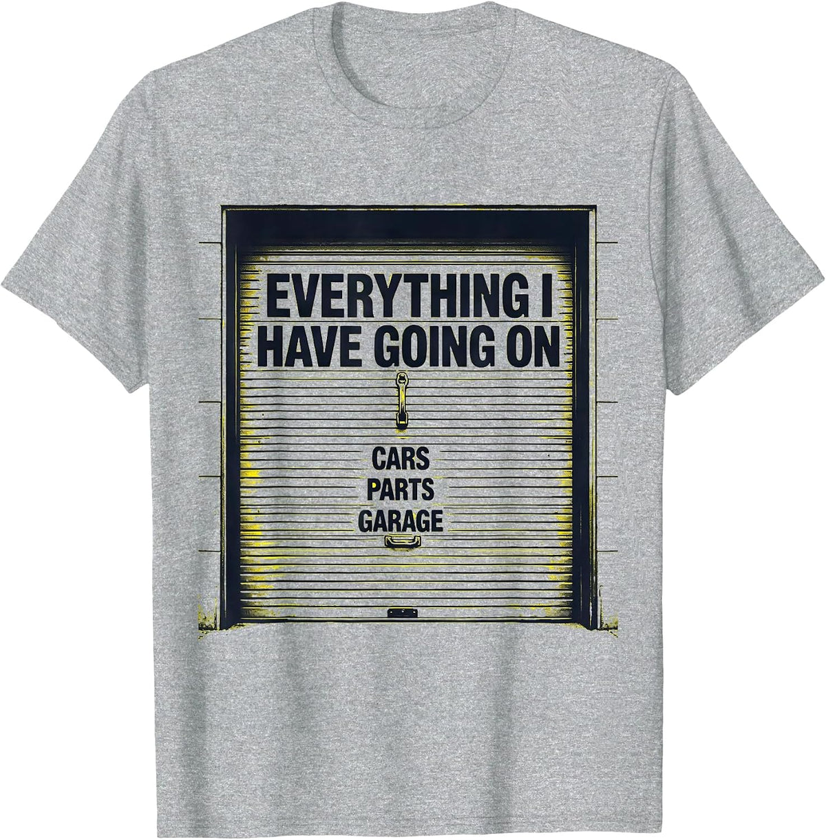 Men's Everything I Have Going On: Cars, Parts, Garage Funny Car T-Shirt - Heather Grey