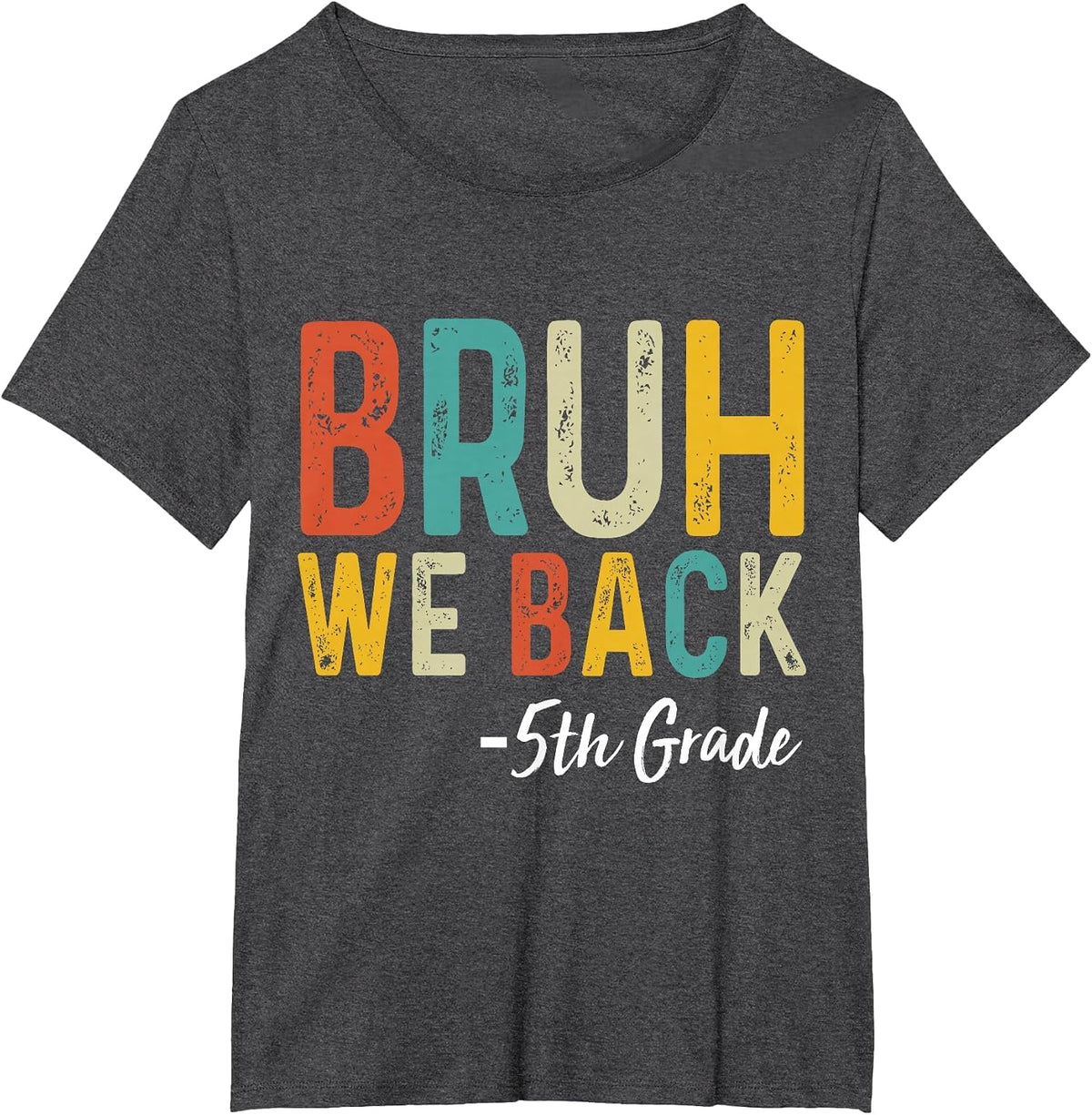 Bruh We Back 5th Grade Teachers First Day Back to School T-Shirt - Dark Heather Grey