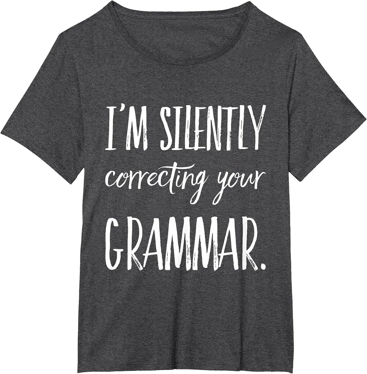 I'm Silently Correcting Your Grammar T-Shirt T-Shirt - Dark Heather Grey