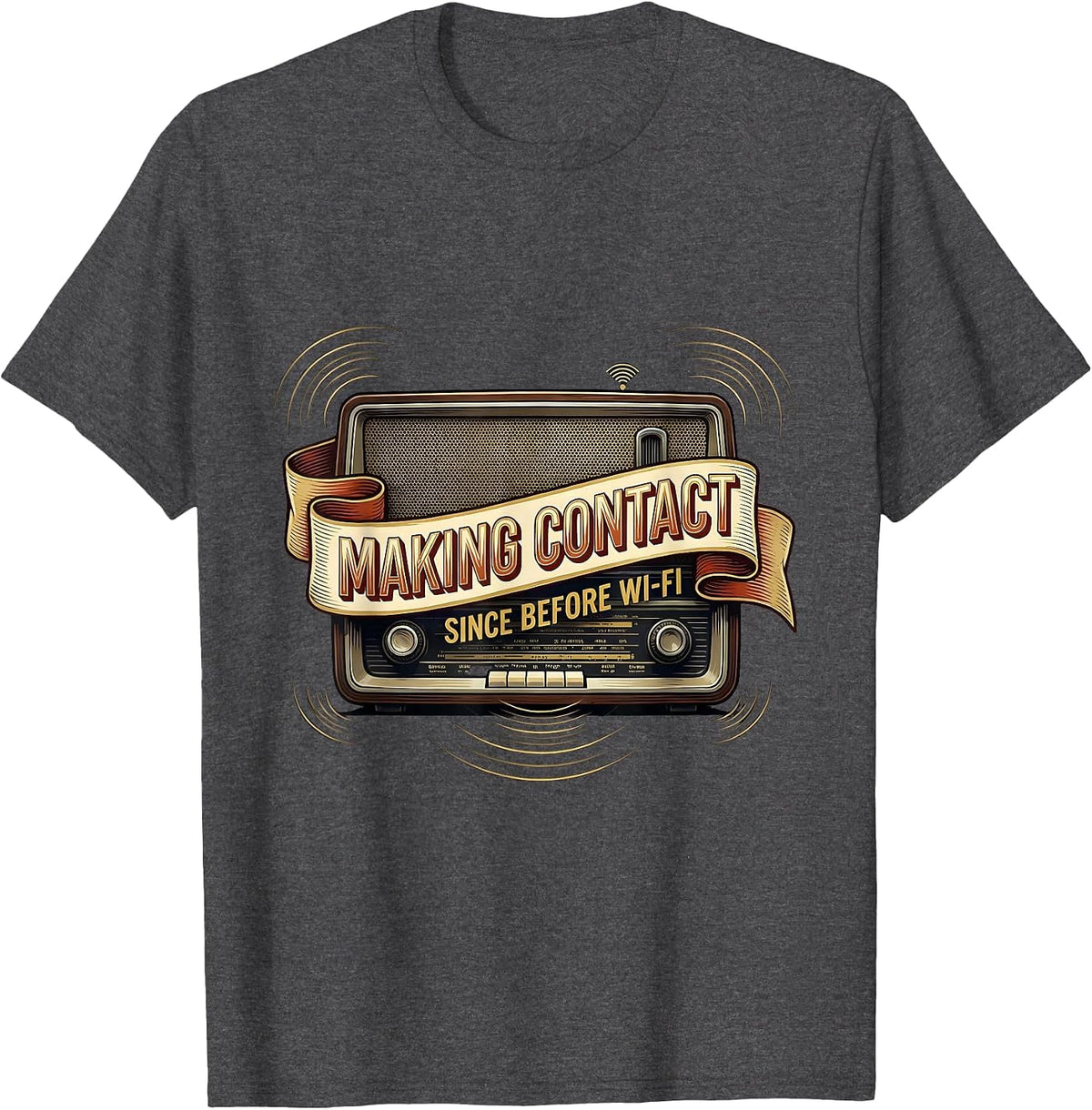 Men's Making Contact Since Before Wi-Fi Funny Ham Radio Operator T-Shirt - Dark Heather Grey