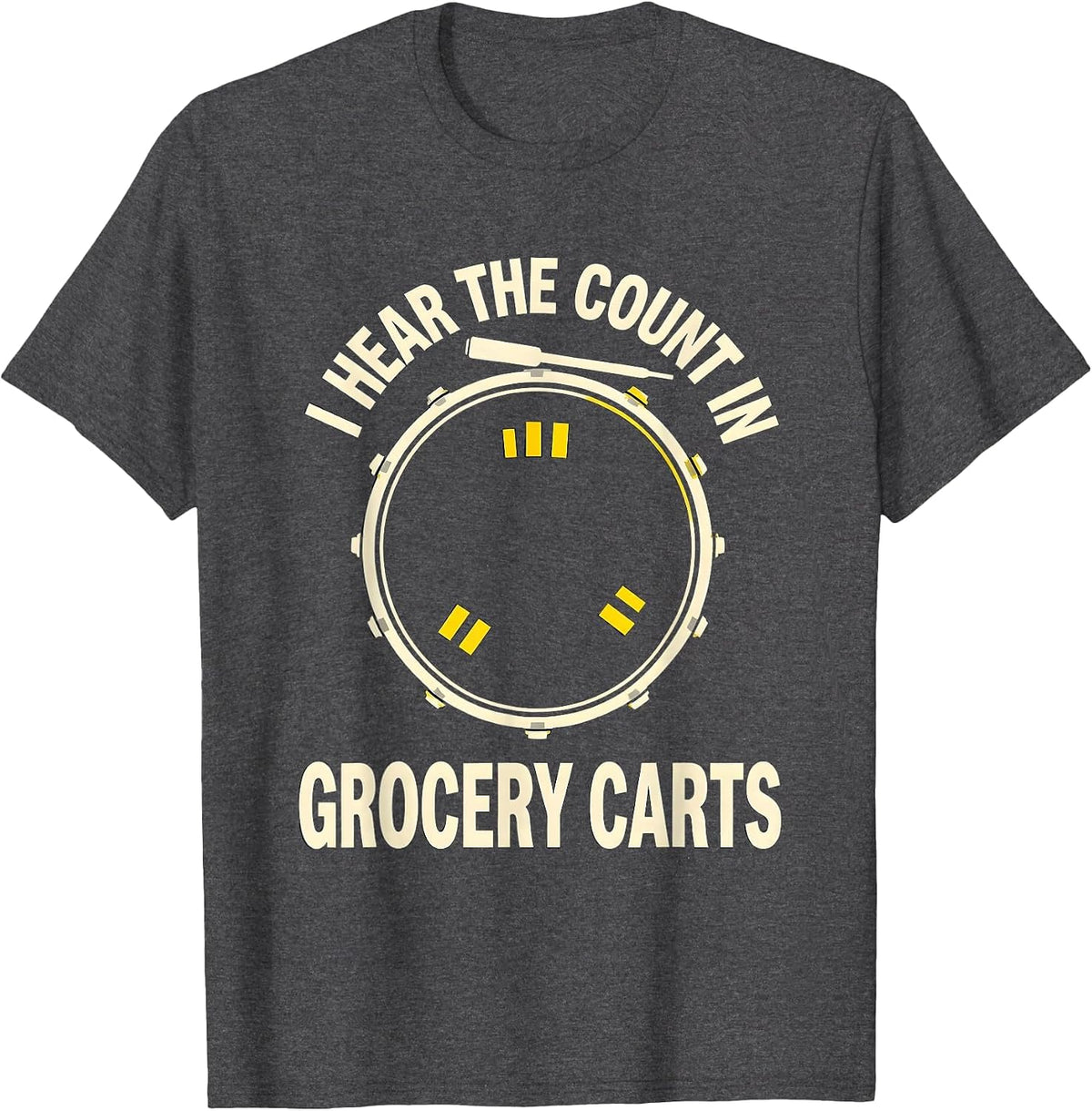 Men's I Hear The Count In Grocery Carts Funny Drummer T-Shirt - Dark Heather Grey