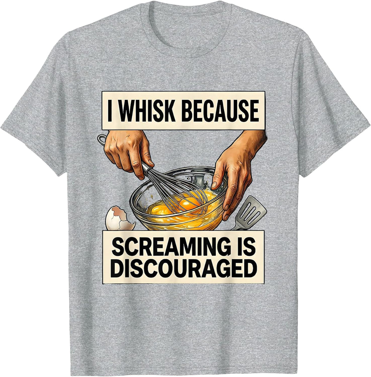 Men's I Whisk Because Screaming Is Discouraged Funny Chef T-Shirt - Heather Grey