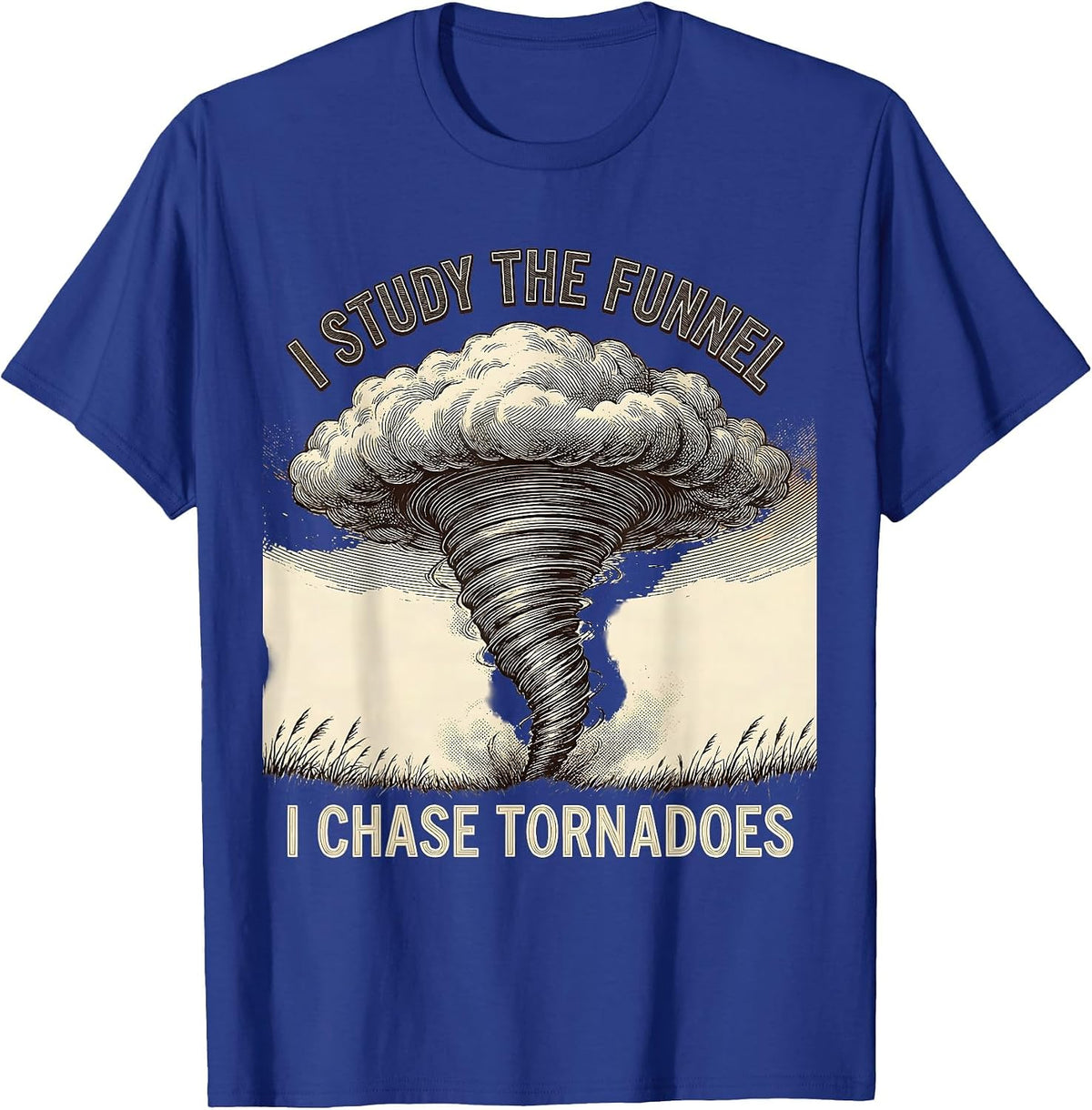 I Study The Funnel I Chase Tornadoes Storm Chaser T-Shirt - Royal Blue