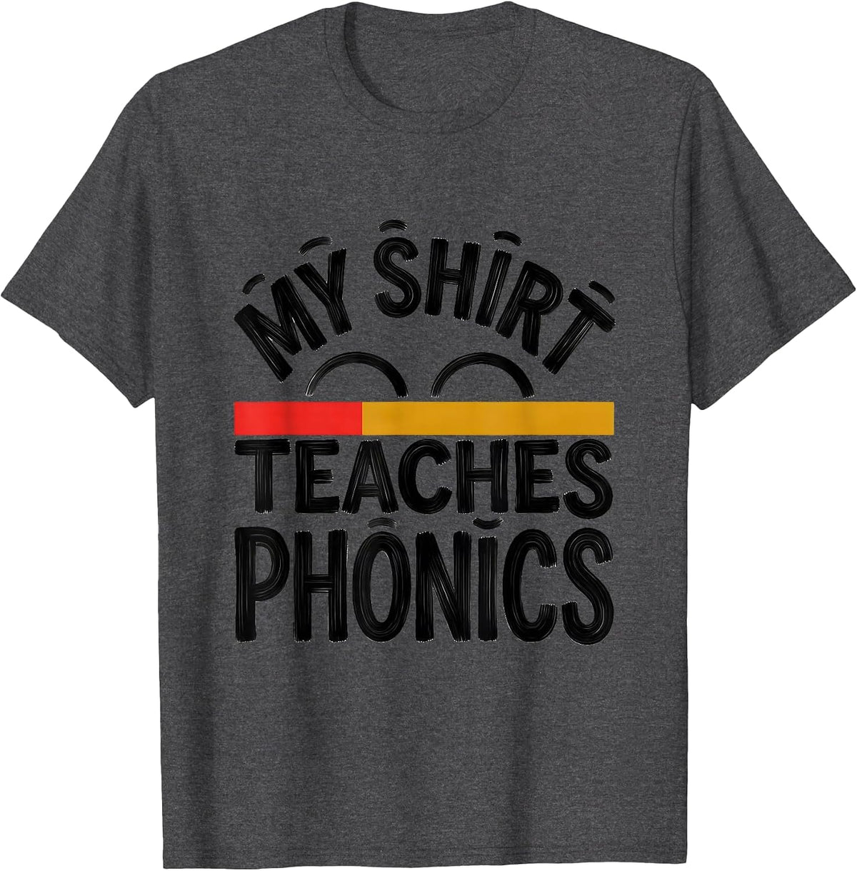 My Shirt Teaches Phonics Funny Reading Teacher Phonics T-Shirt - Dark Heather Grey