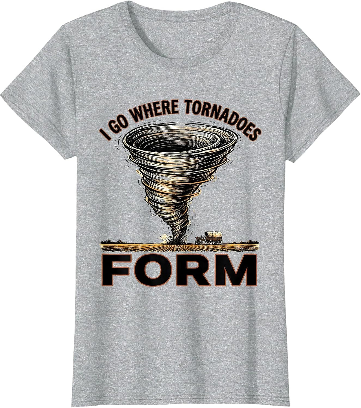 Women's I Go Where Tornadoes Form Funny Storm Chaser Meteorology T-Shirt - Heather Grey