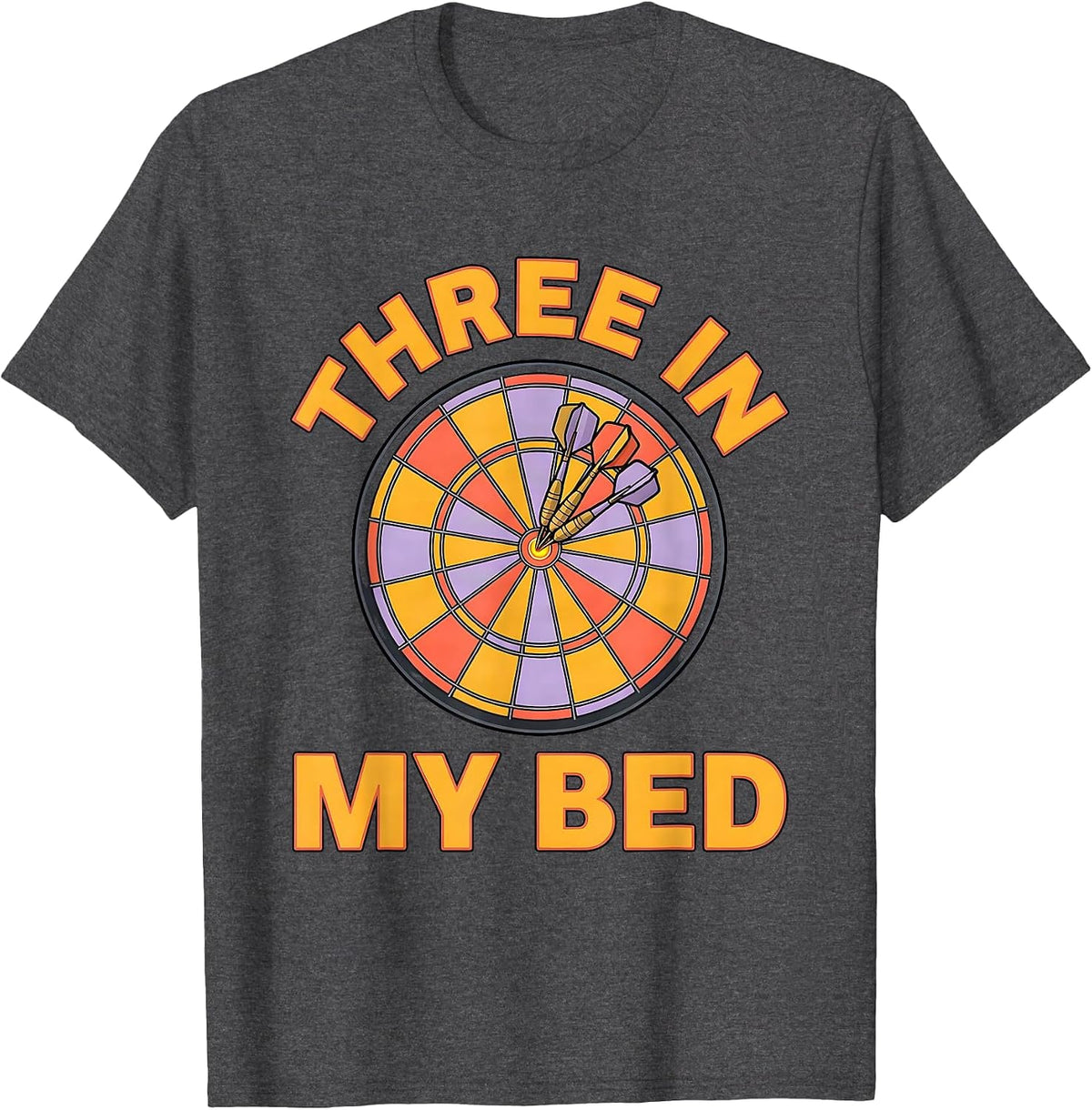 Men's Three In My Bed Funny Darts Bullseye Target Player Humor T-Shirt - Dark Heather Grey