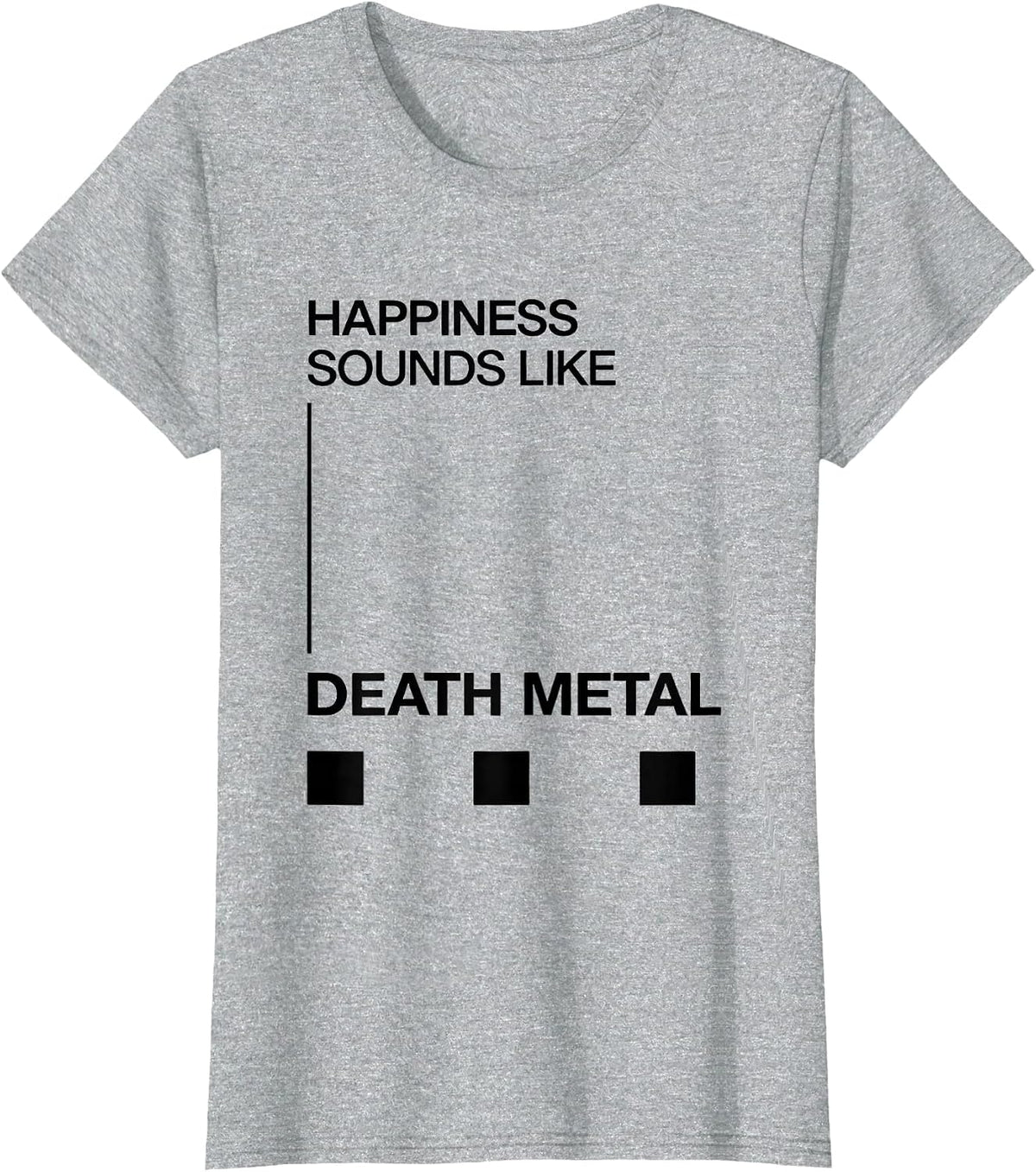 Happiness Sounds Like Death Metal Funny Metalhead Heavy T-Shirt - Heather Grey