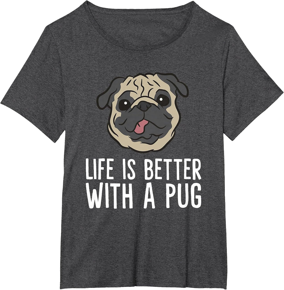 Life is Better with A Pug Dog T-Shirt - Dark Heather Grey