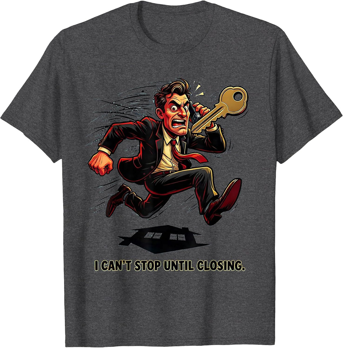 Men's I Can't Stop Until Closing Funny Realtor Real Estate Agent T-Shirt - Dark Heather Grey