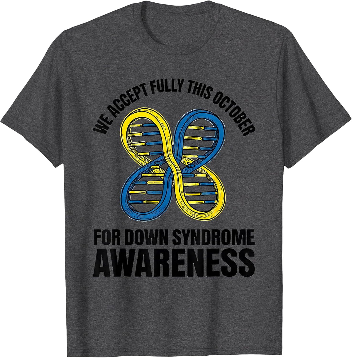Men's We Accept Fully This October For Down Syndrome Awareness T-Shirt - Dark Heather Grey