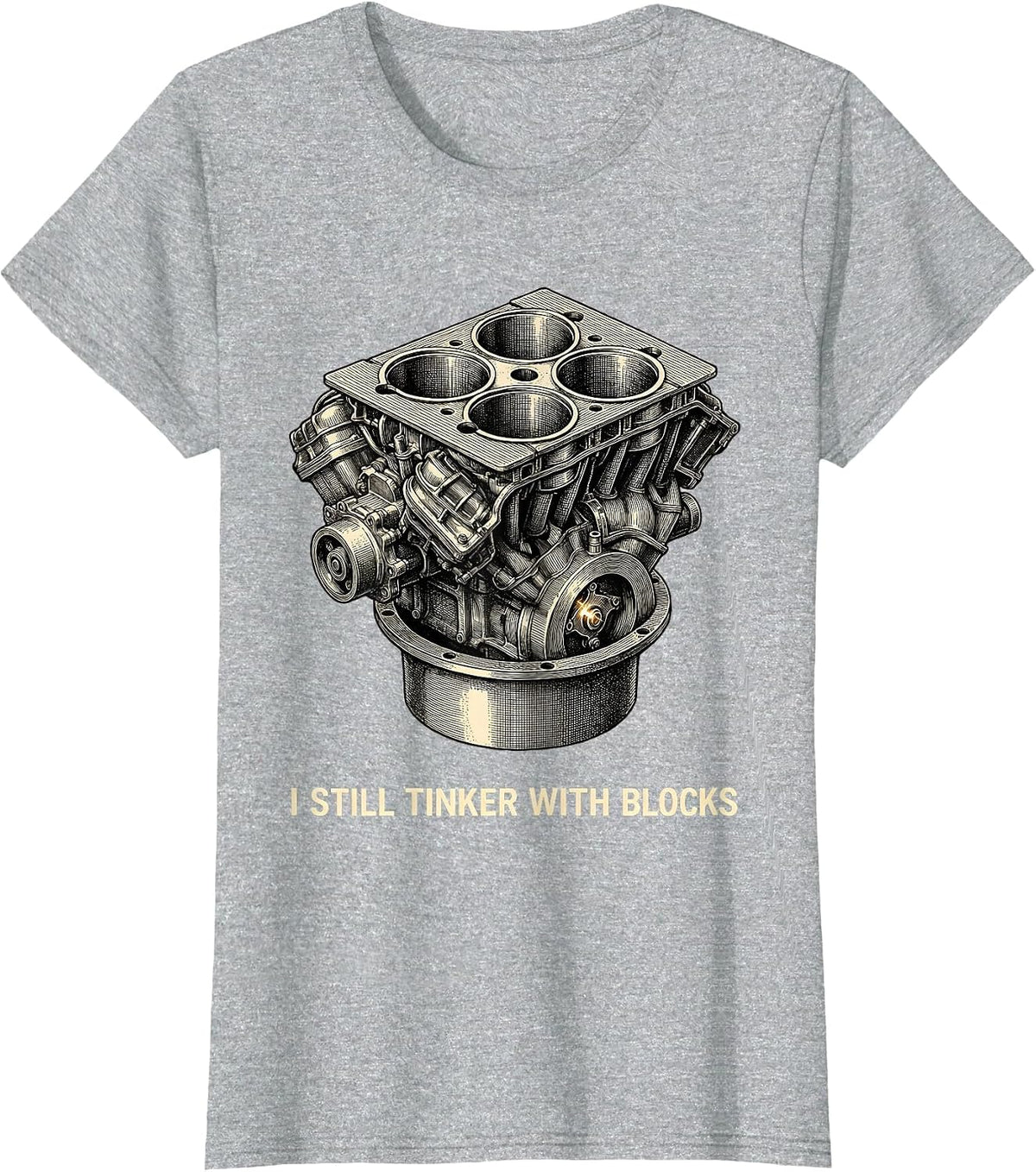 I Still Tinker With Blocks Funny Mechanic Garage Motor T-Shirt - Heather Grey