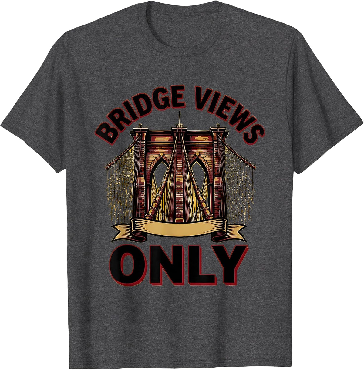 Bridge Views Only Brooklyn Graphic Design T-Shirt - Dark Heather Grey
