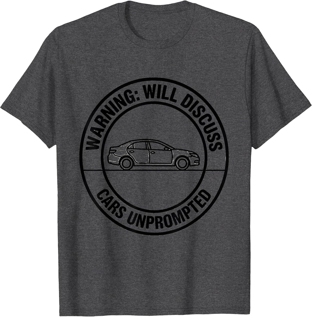 Warning: Will Discuss Cars Unprompted Funny Car Guy Car T-Shirt - Dark Heather Grey