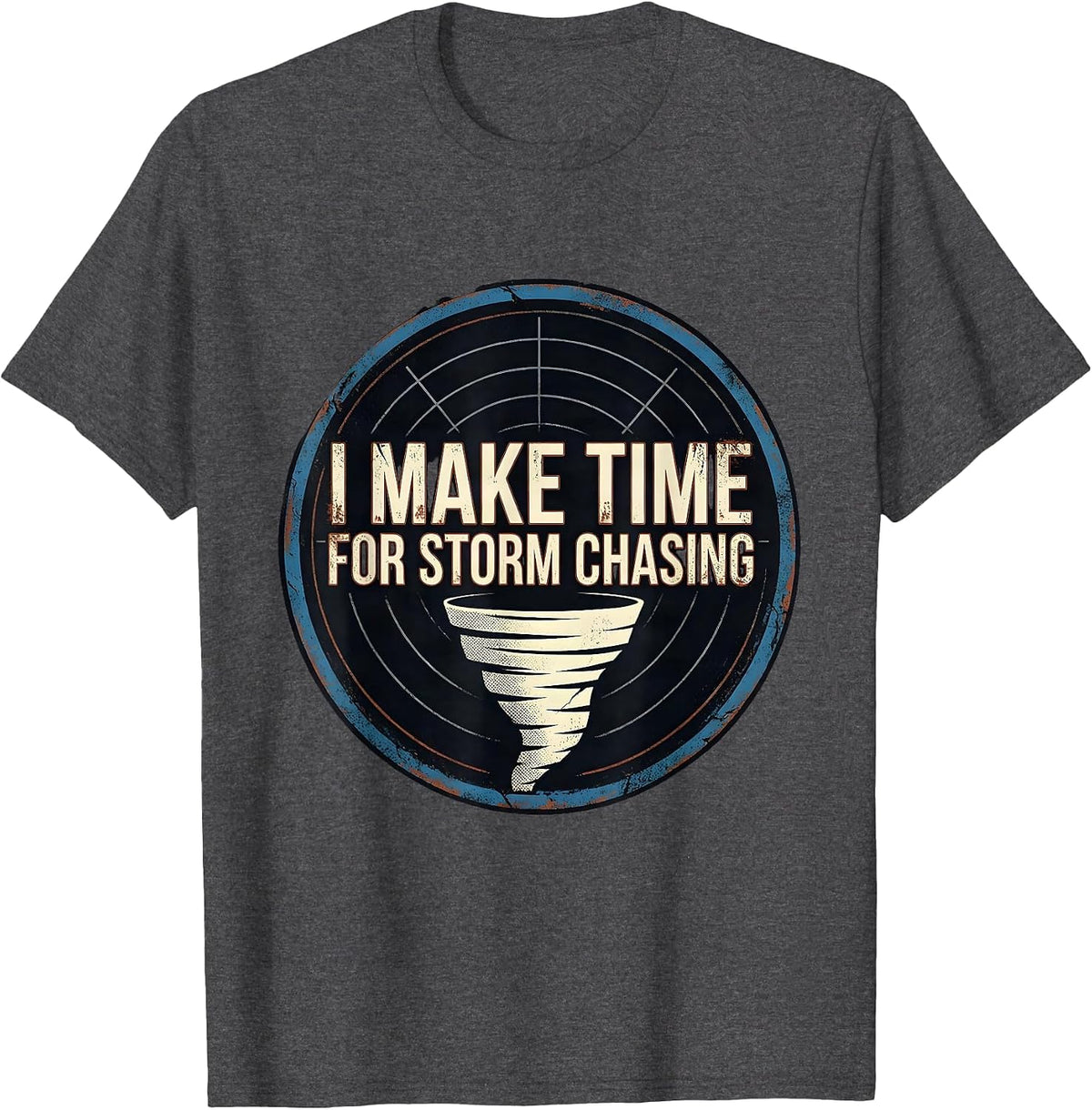 Men's I Make Time For Storm Chasing Distressed Tornado Chaser T-Shirt - Dark Heather Grey