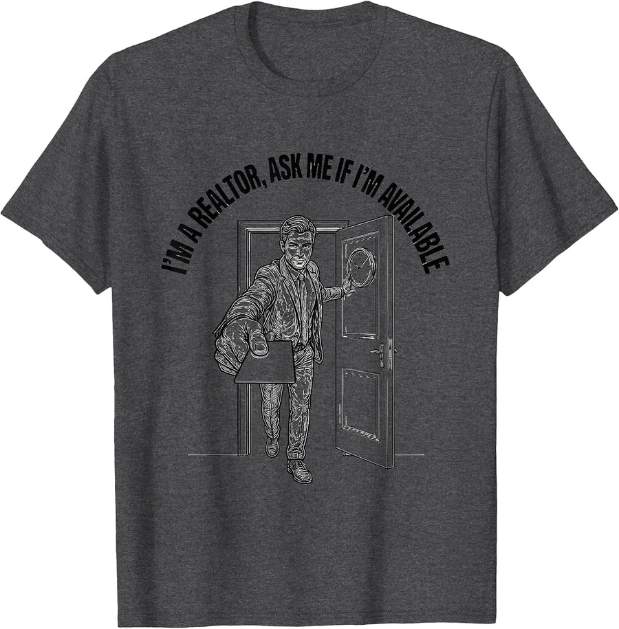 Men's I'm A Realtor Ask Me If I'm Available Funny Real Estate T-Shirt - Dark Heather Grey