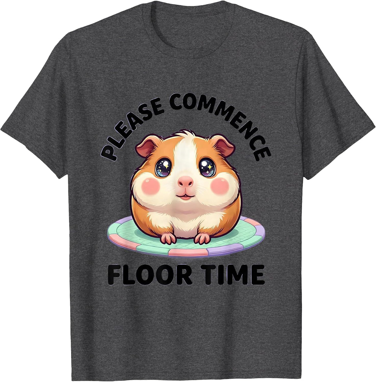 Please Commence Floor Time Cute Kawaii Guinea Pig Pet Lover T-Shirt - Dark Heather Grey