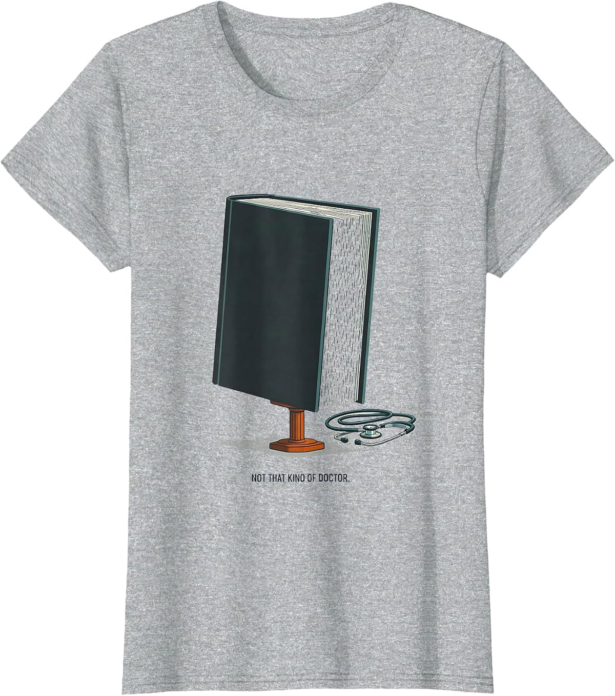 Not That Kind Of Doctor Funny PhD Graduate Doctoral Degree T-Shirt - Heather Grey