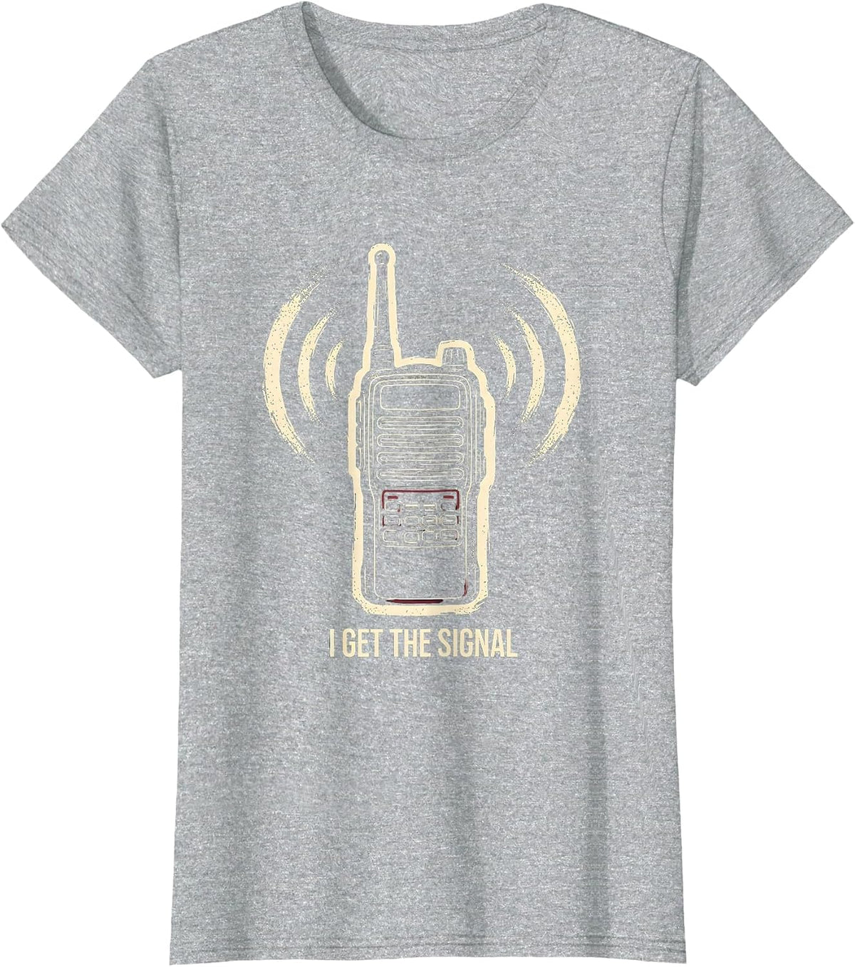 Women's I Get The Signal Ham Radio Operator Funny Hobby Humor T-Shirt - Heather Grey
