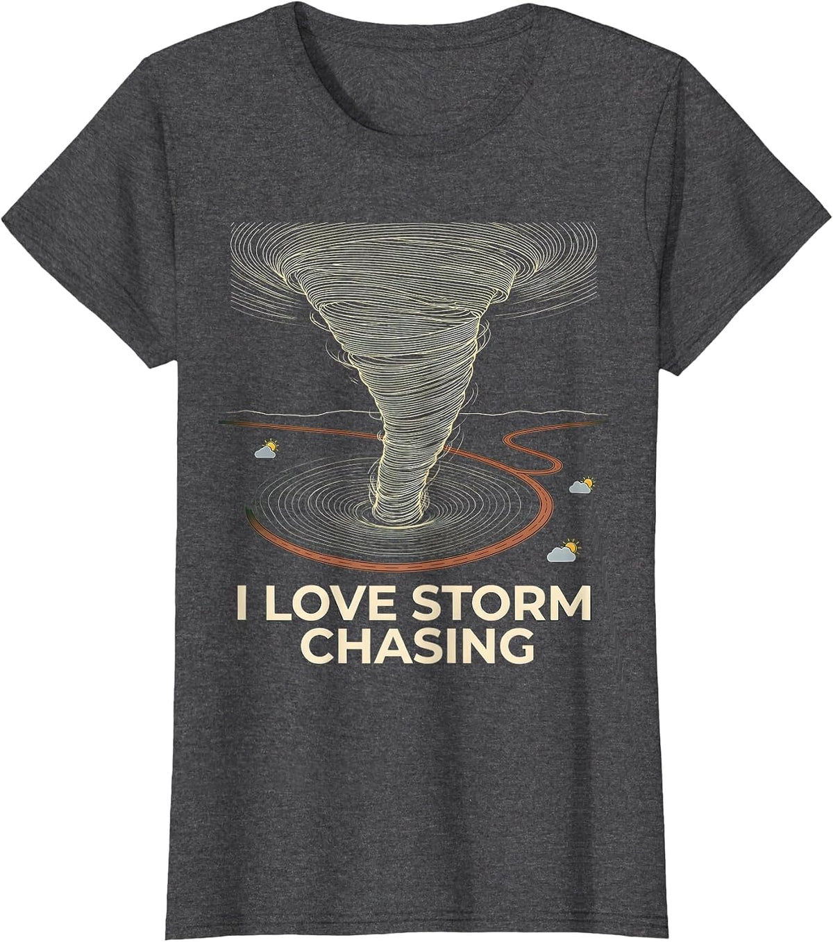Women's I Love Storm Chasing Funny Tornado Chaser Weather Enthusiast T-Shirt - Dark Heather Grey