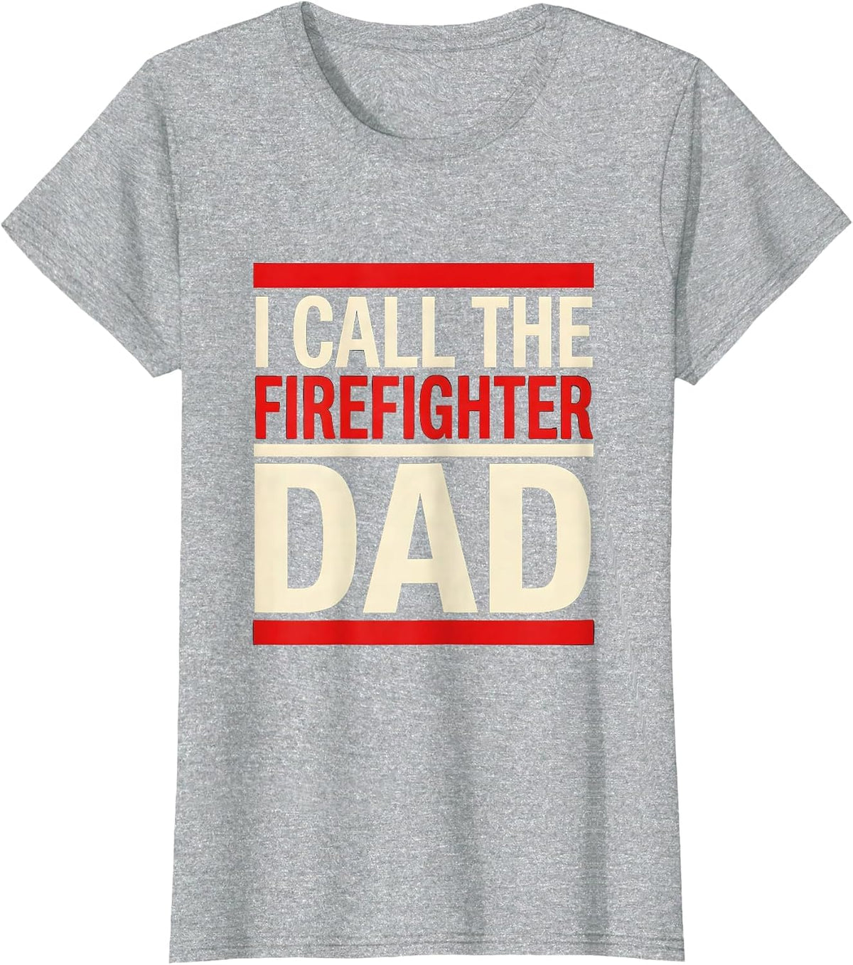 I Call The Firefighter Dad Funny Fireman Father Sentiment T-Shirt - Heather Grey