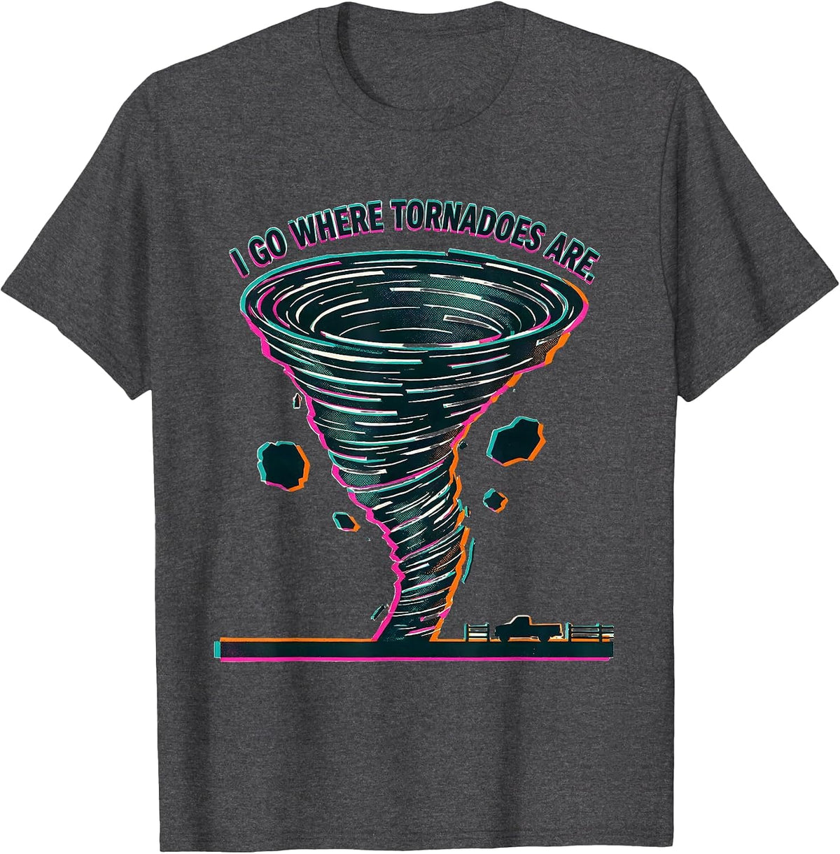 I Go Where Tornadoes Are Risograph Storm Chaser Meteorology T-Shirt - Dark Heather Grey
