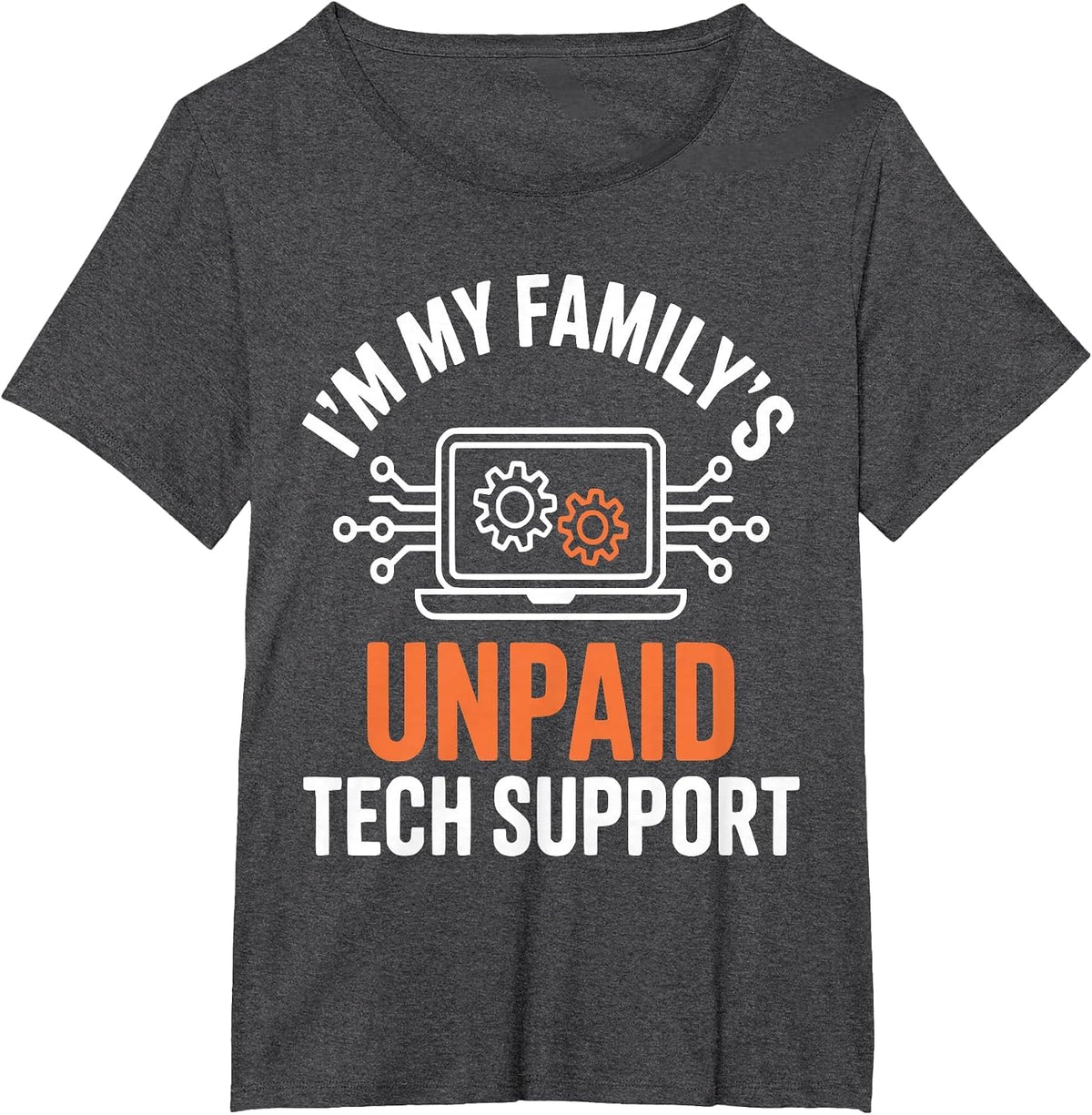 I'm My Family's Unpaid Tech Support Funny Technical Support T-Shirt - Dark Heather Grey
