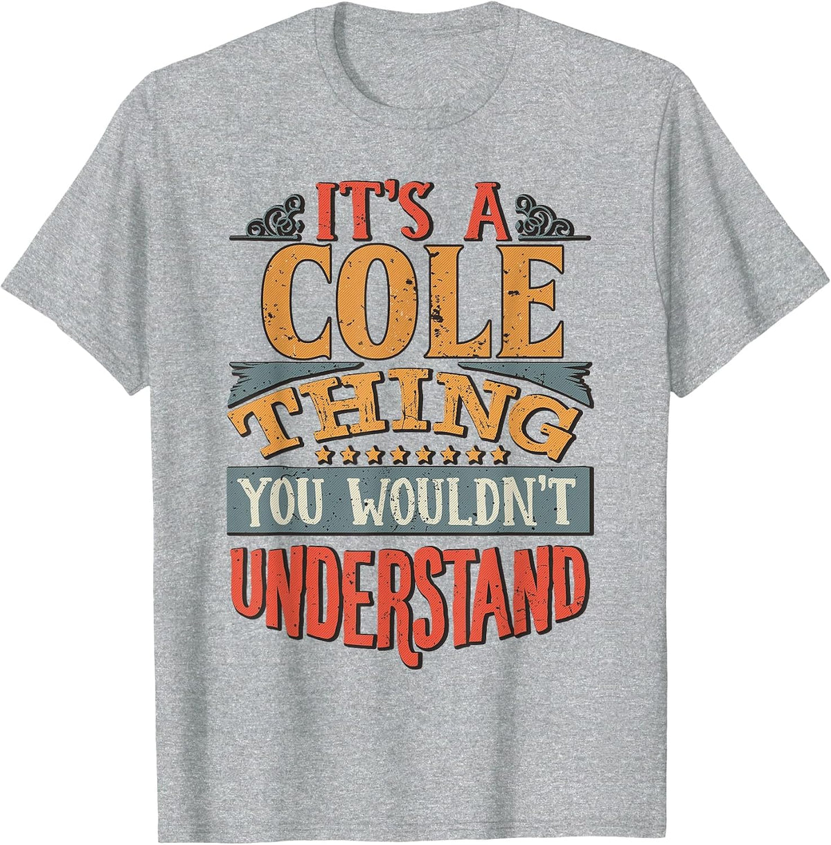 It's A Cole Thing You Wouldn't Understand T-Shirt - Heather Grey