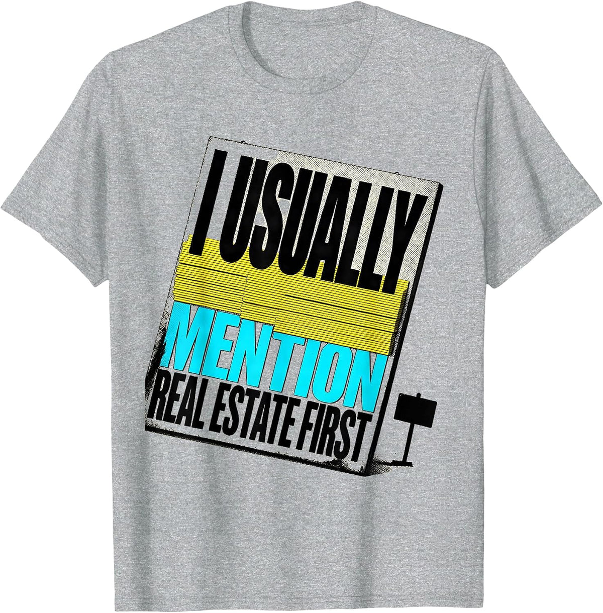 Men's I Usually Mention Real Estate First Funny Realtor Gift T-Shirt - Heather Grey