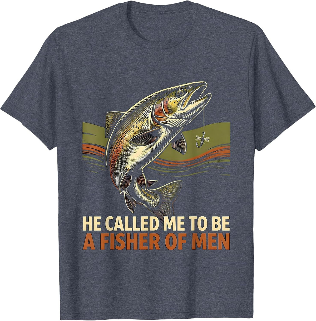 He Called Me To Be A Fisher Of Men Christian Fishing Faith T-Shirt - Heather Blue