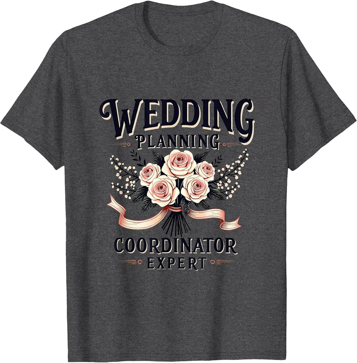 Wedding Planning Coordinator Expert Design T-Shirt - Dark Heather Grey