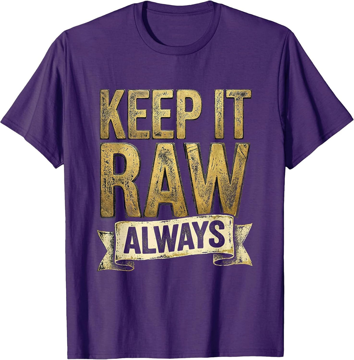 Keep It Raw Always Grunge Graphic Design T-Shirt - Purple