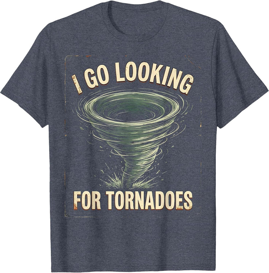 I Go Looking For Tornadoes Vintage Storm Chaser T-Shirt - Heather Blue