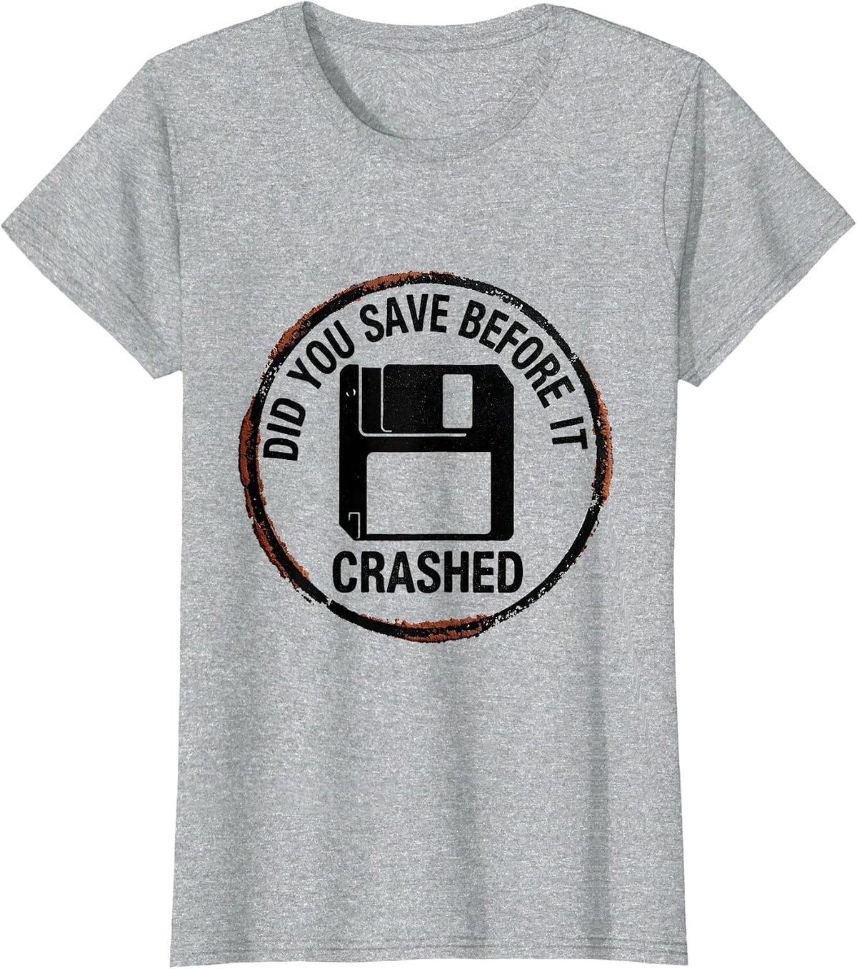 Women's Did You Save Before It Crashed Funny Tech Support IT Worker T-Shirt - Heather Grey
