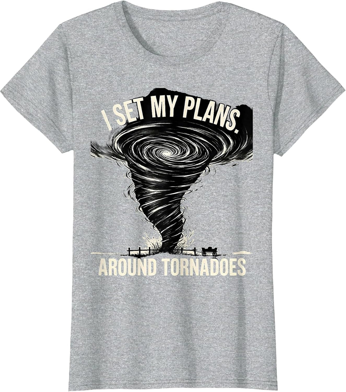I Set My Plans Around Tornadoes Funny Storm Chaser T-Shirt - Heather Grey