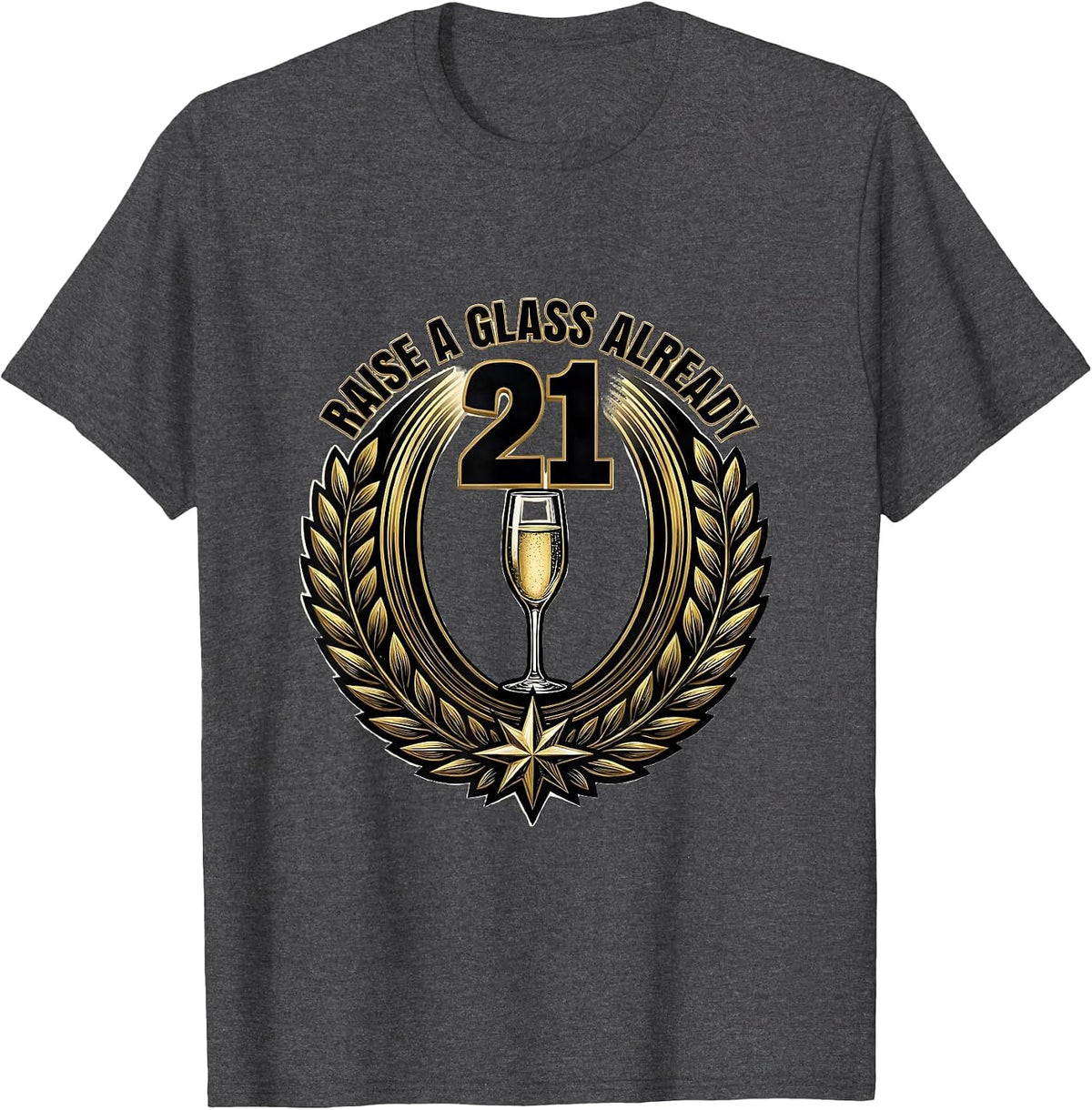 Men's Raise a Glass Already Funny 21st Birthday Design T-Shirt - Dark Heather Grey